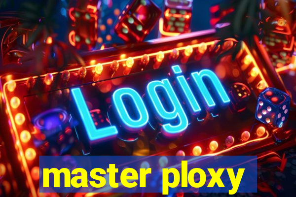 master ploxy